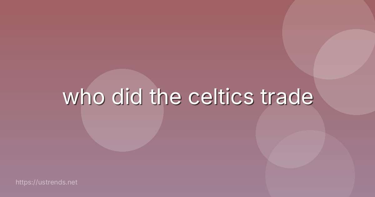 who did the celtics trade