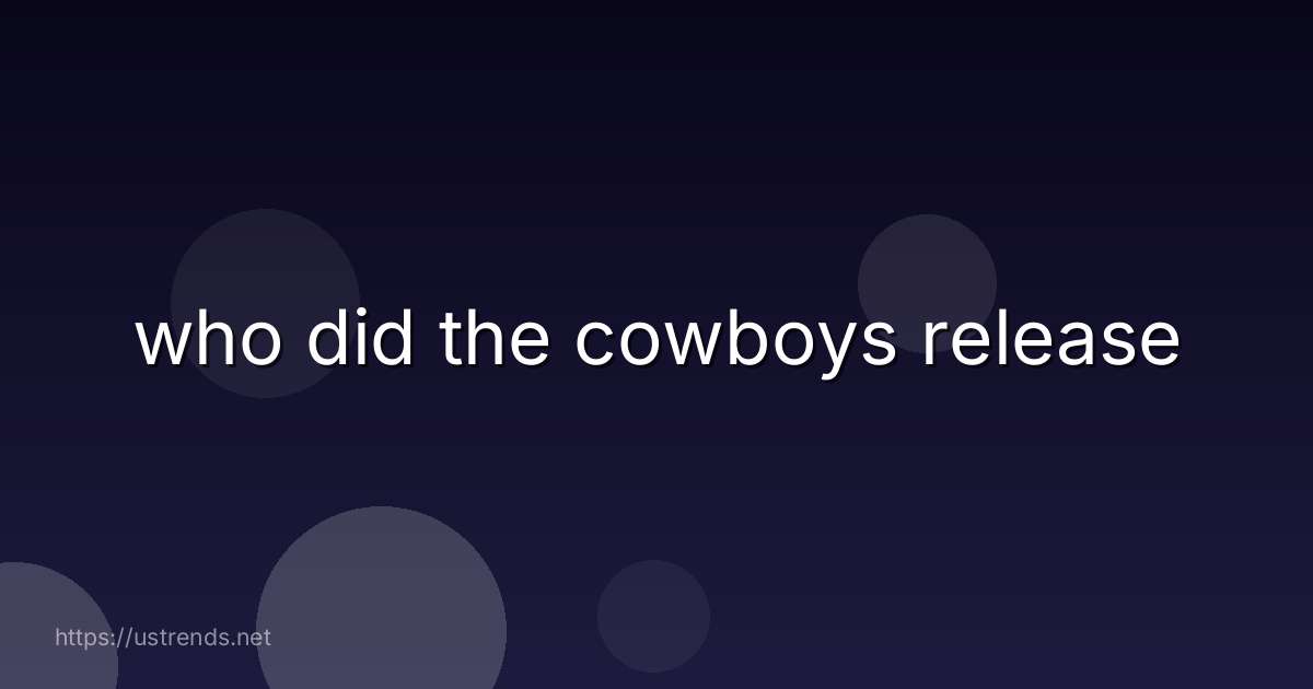 who did the cowboys release