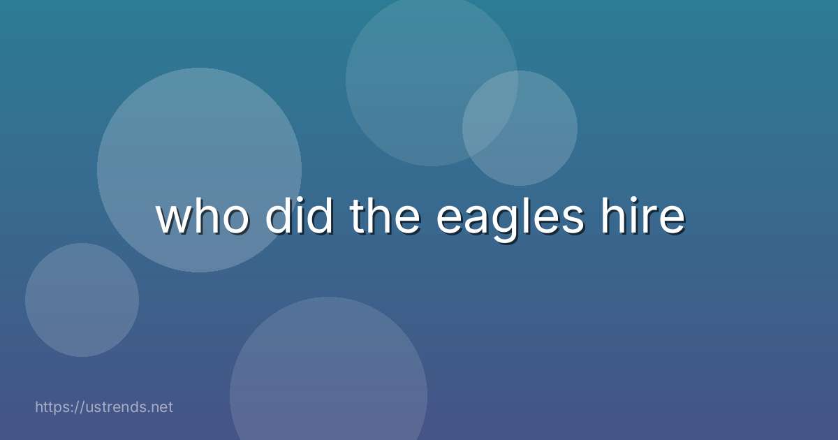 who did the eagles hire