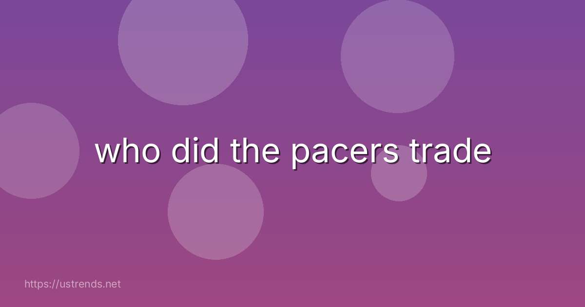 who did the pacers trade