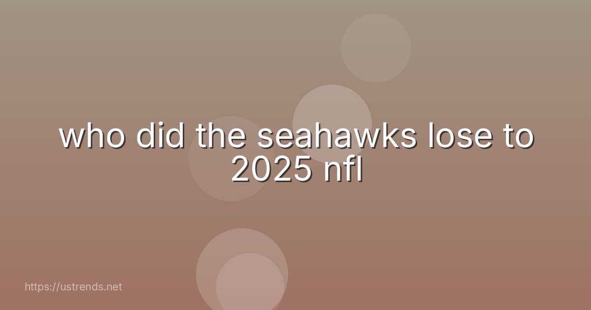 who did the seahawks lose to 2025 nfl