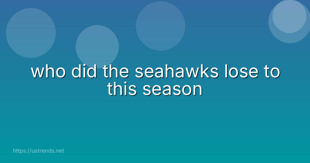 who did the seahawks lose to this season