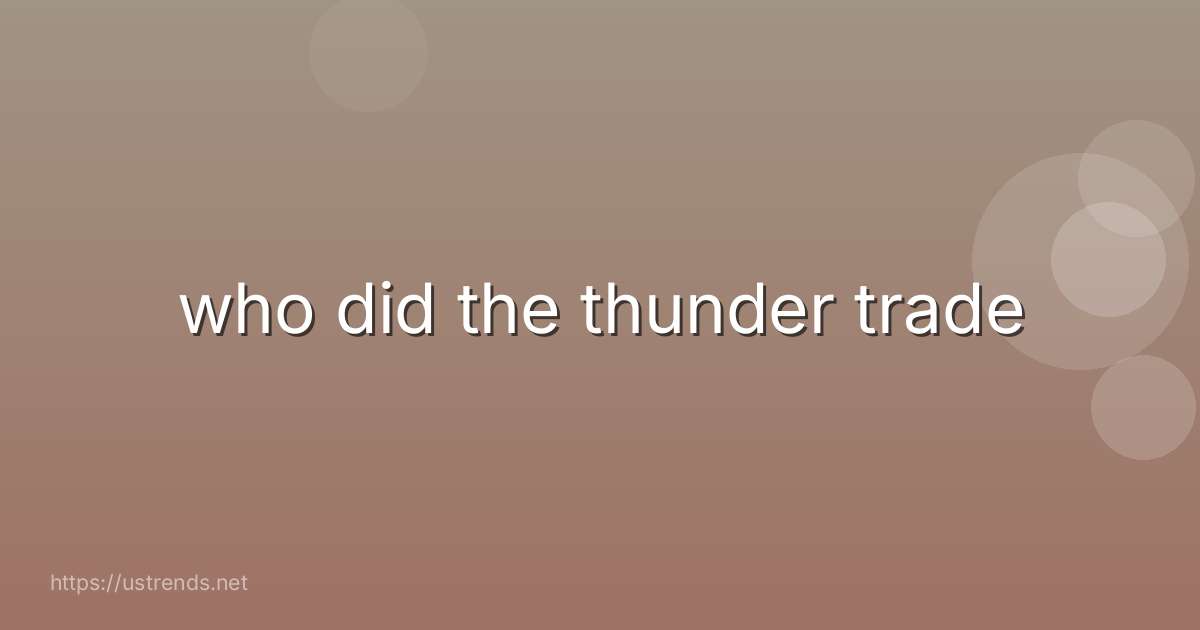 who did the thunder trade