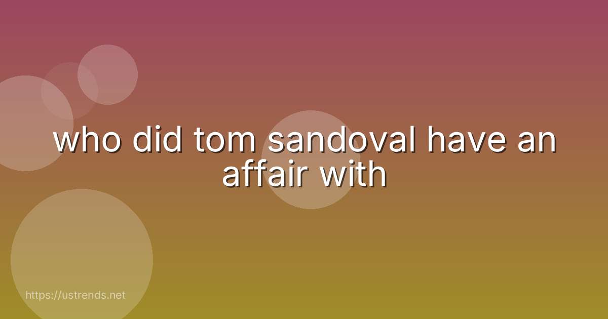 who did tom sandoval have an affair with