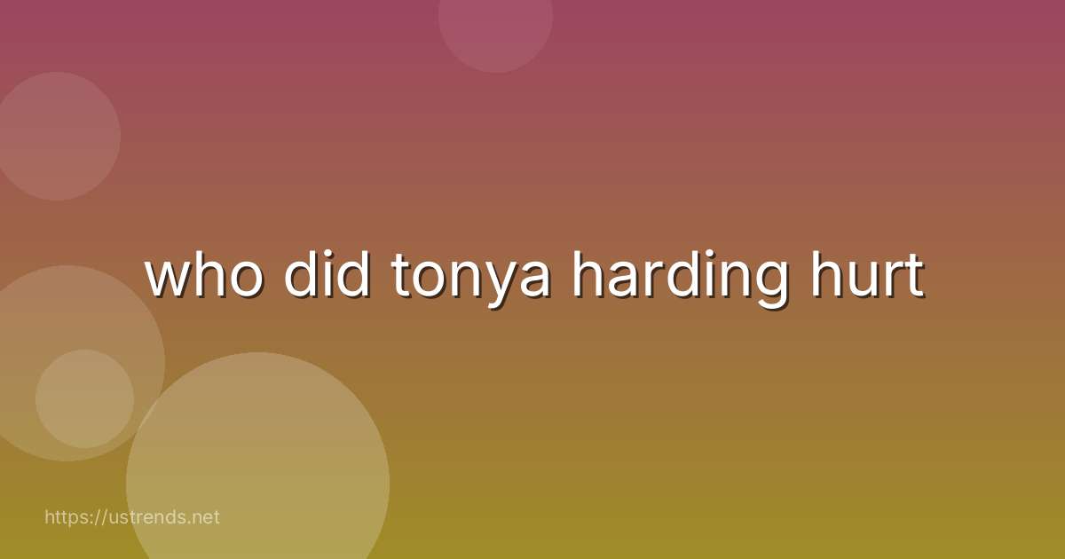 who did tonya harding hurt
