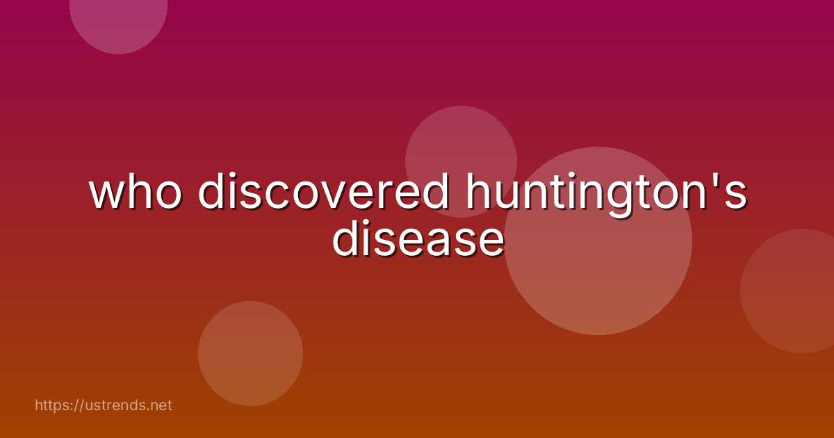 who discovered huntington's disease