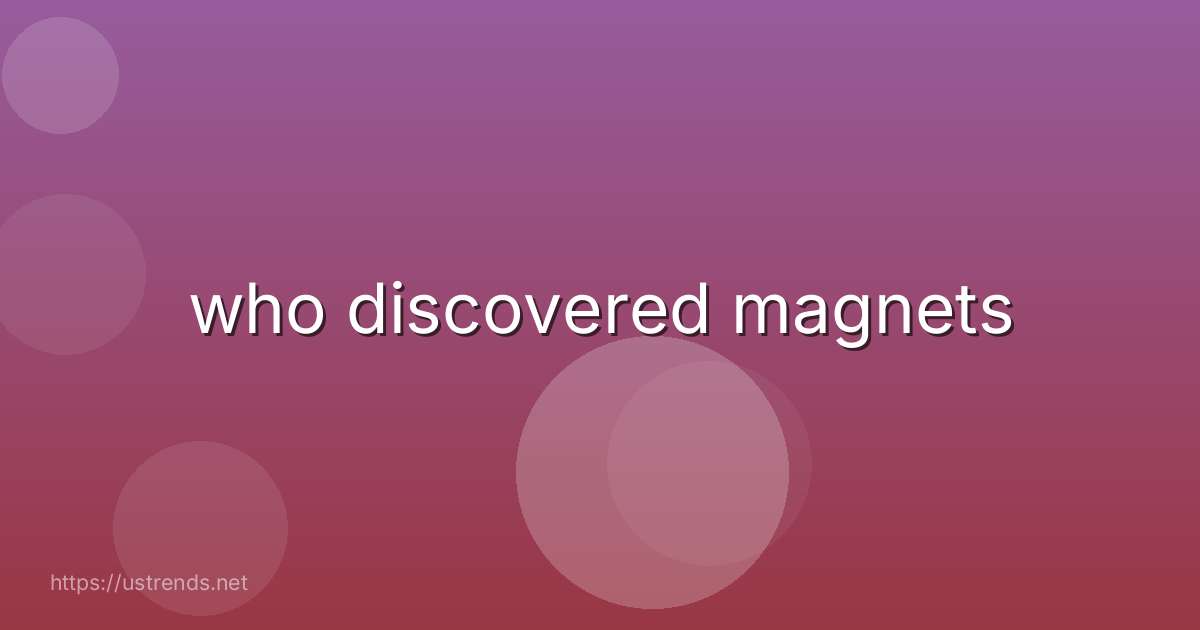 who discovered magnets