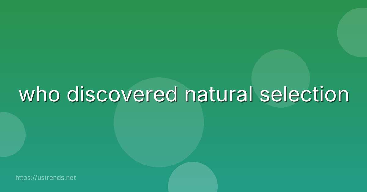 who discovered natural selection