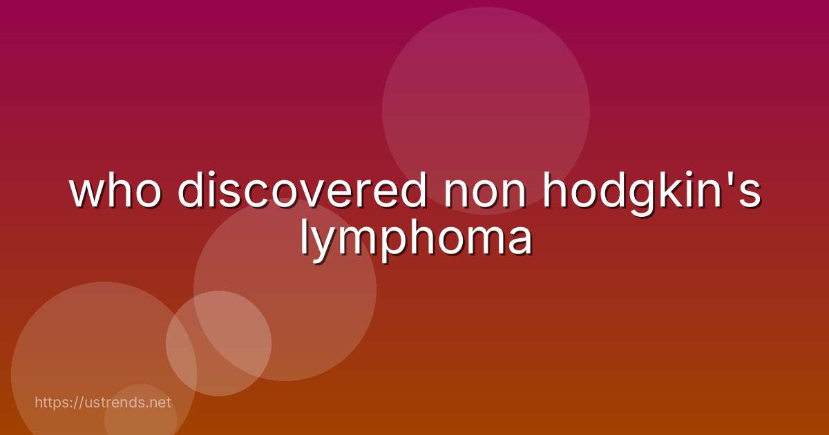 who discovered non hodgkin's lymphoma