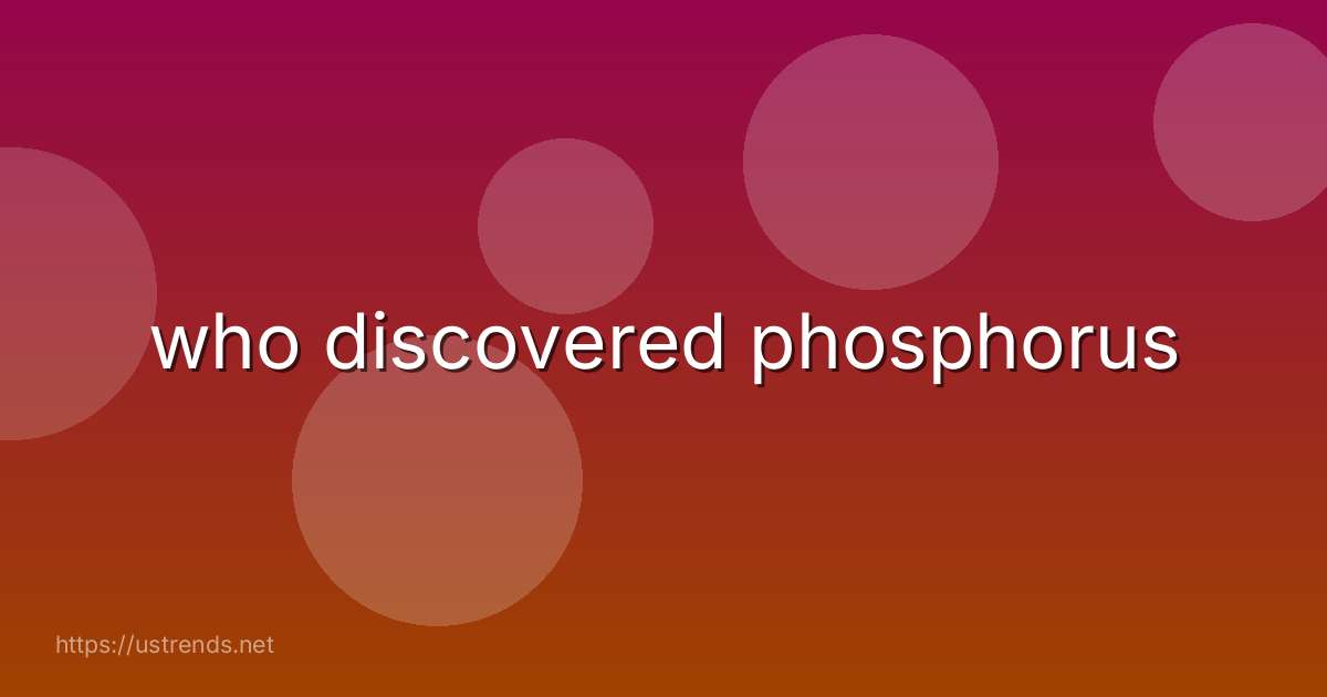 who discovered phosphorus