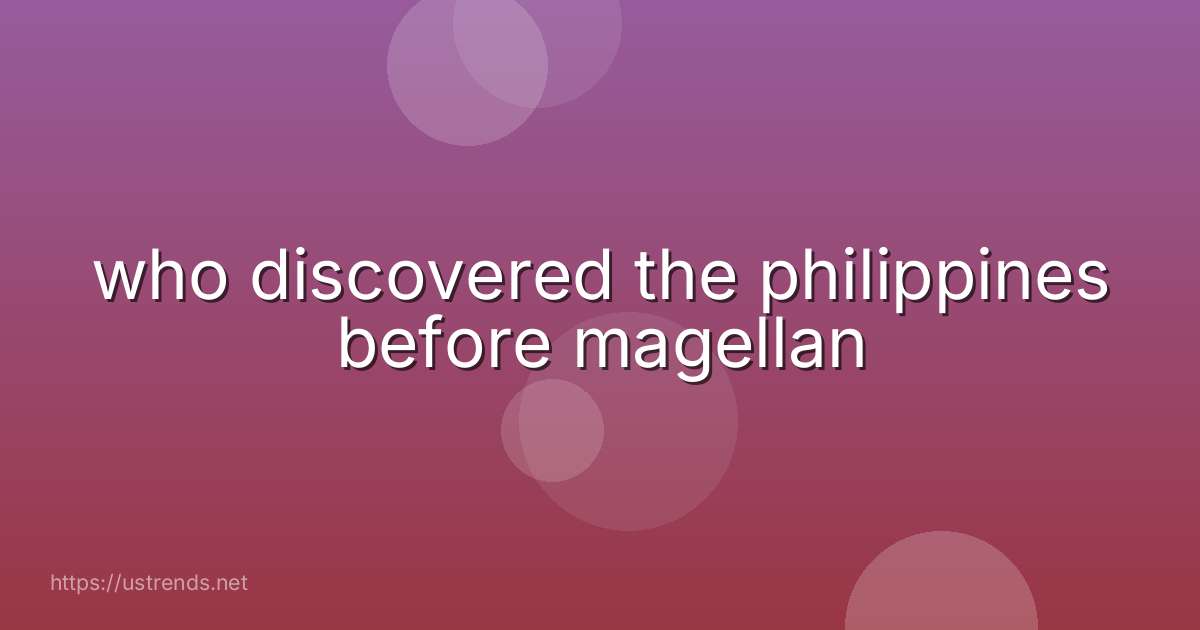 who discovered the philippines before magellan
