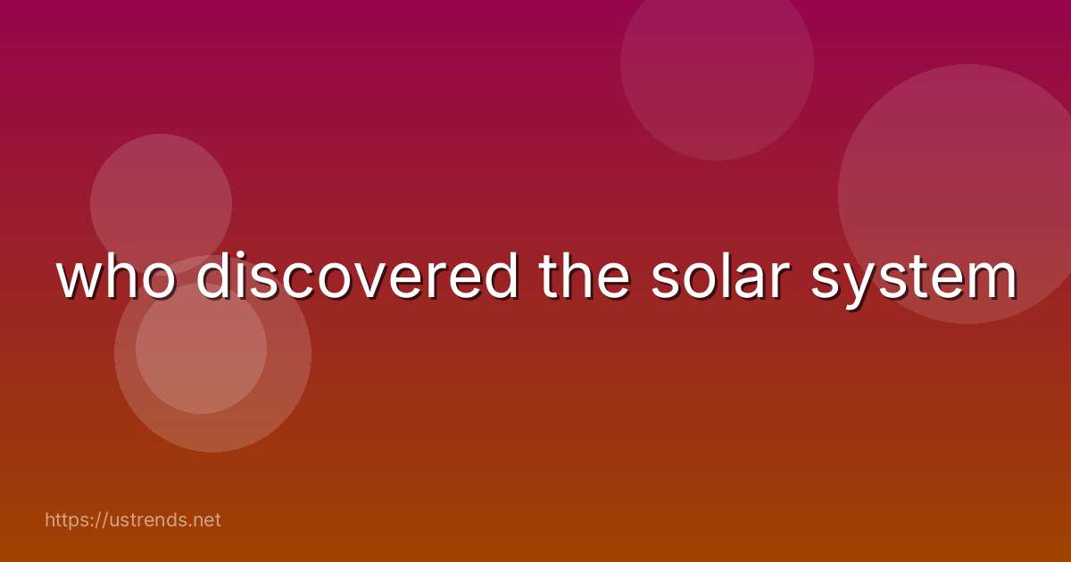 who discovered the solar system