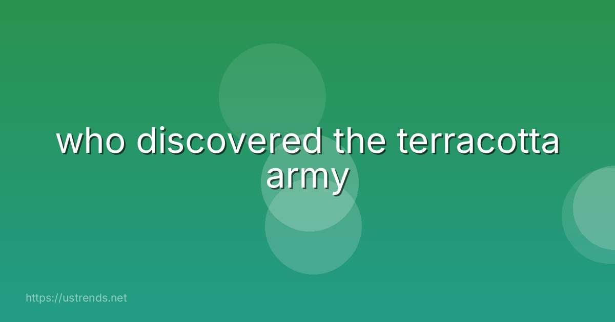 who discovered the terracotta army