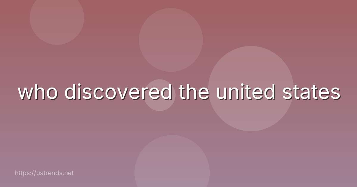 who discovered the united states