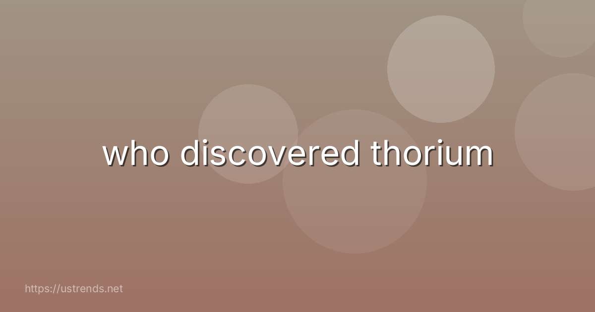 who discovered thorium