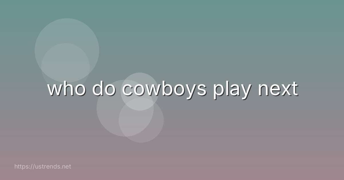 who do cowboys play next
