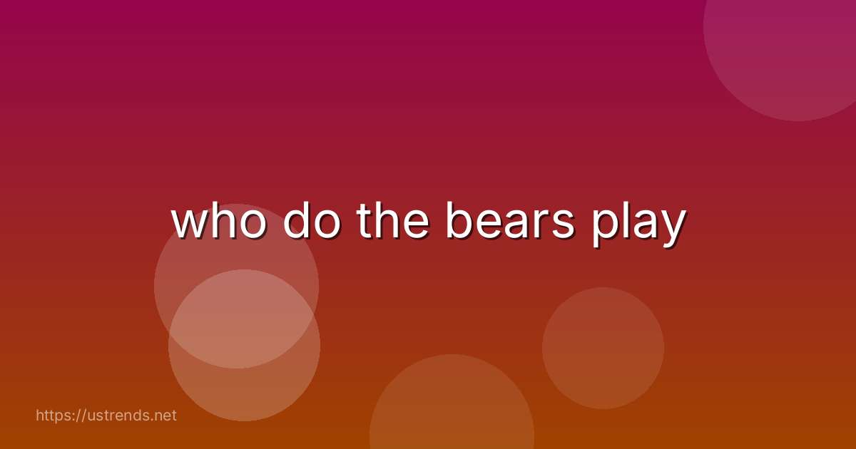 who do the bears play
