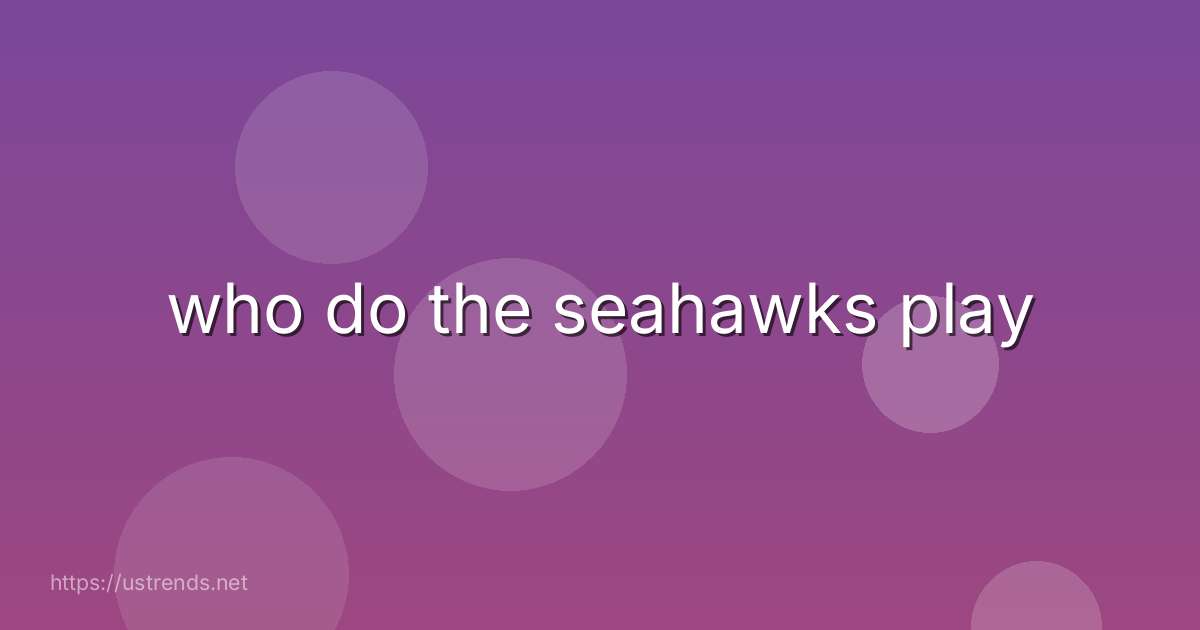 who do the seahawks play