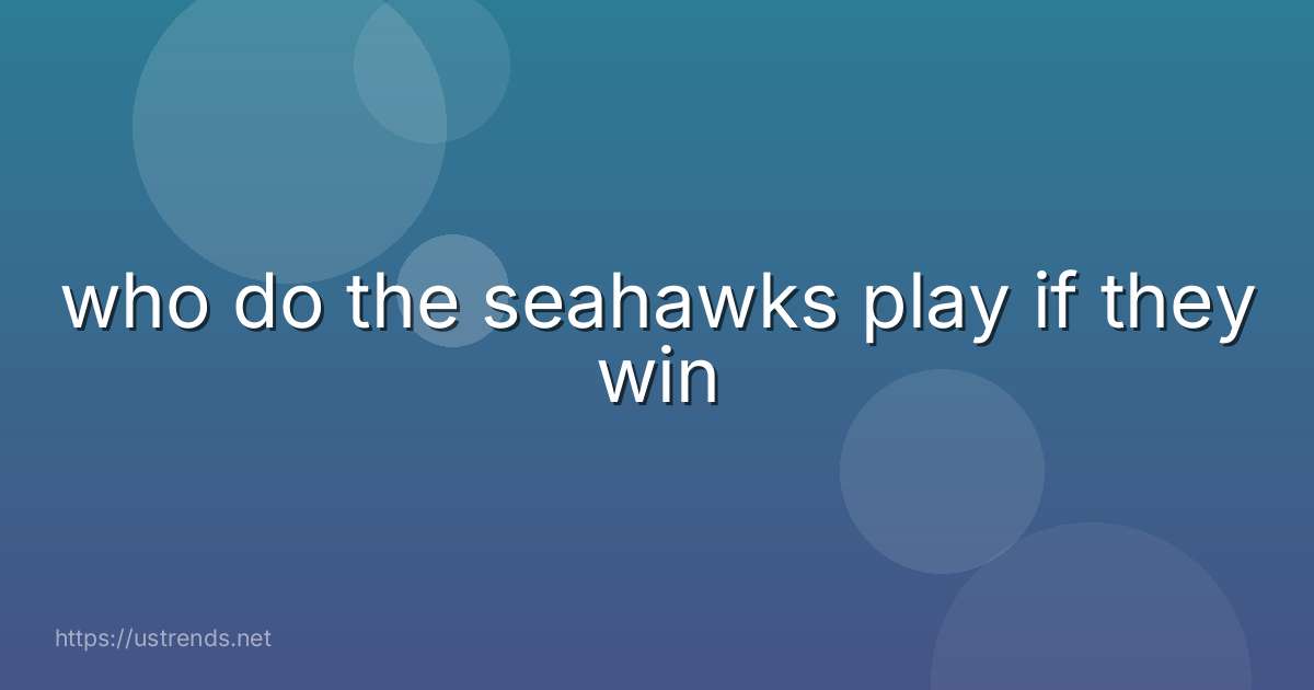 who do the seahawks play if they win