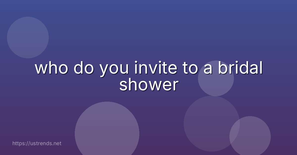 who do you invite to a bridal shower