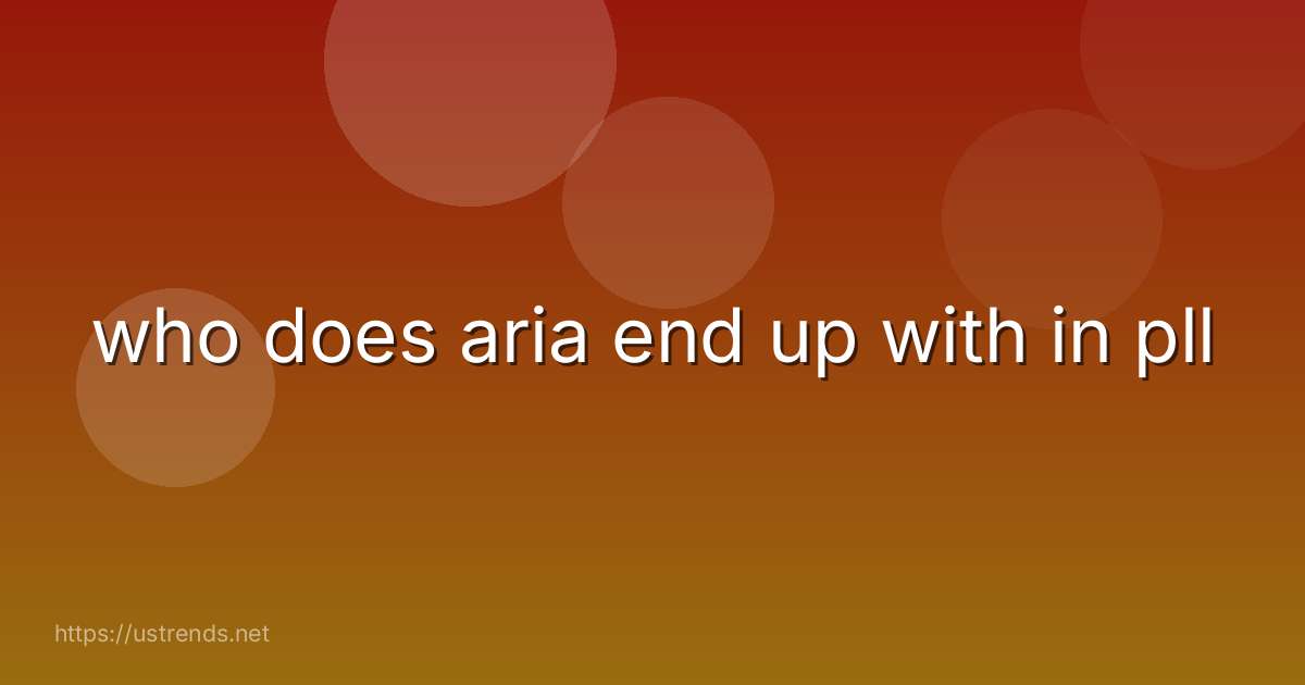 who does aria end up with in pll