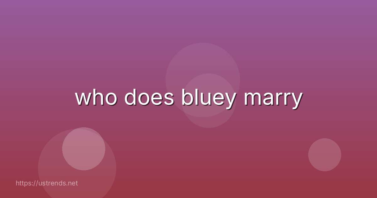 who does bluey marry