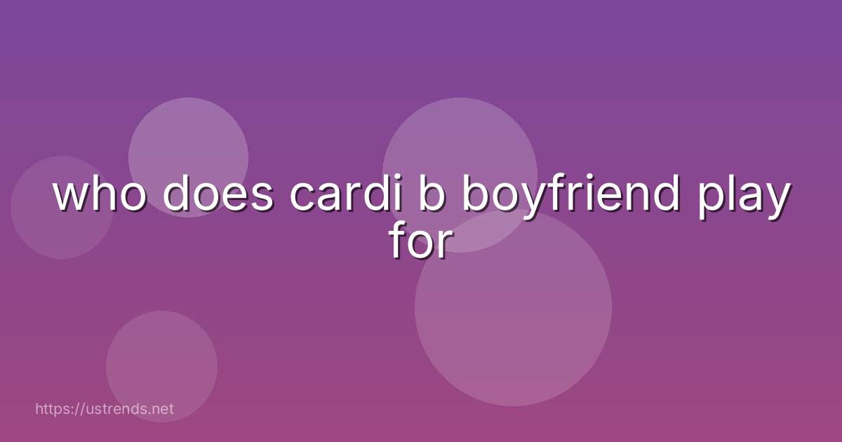 who does cardi b boyfriend play for