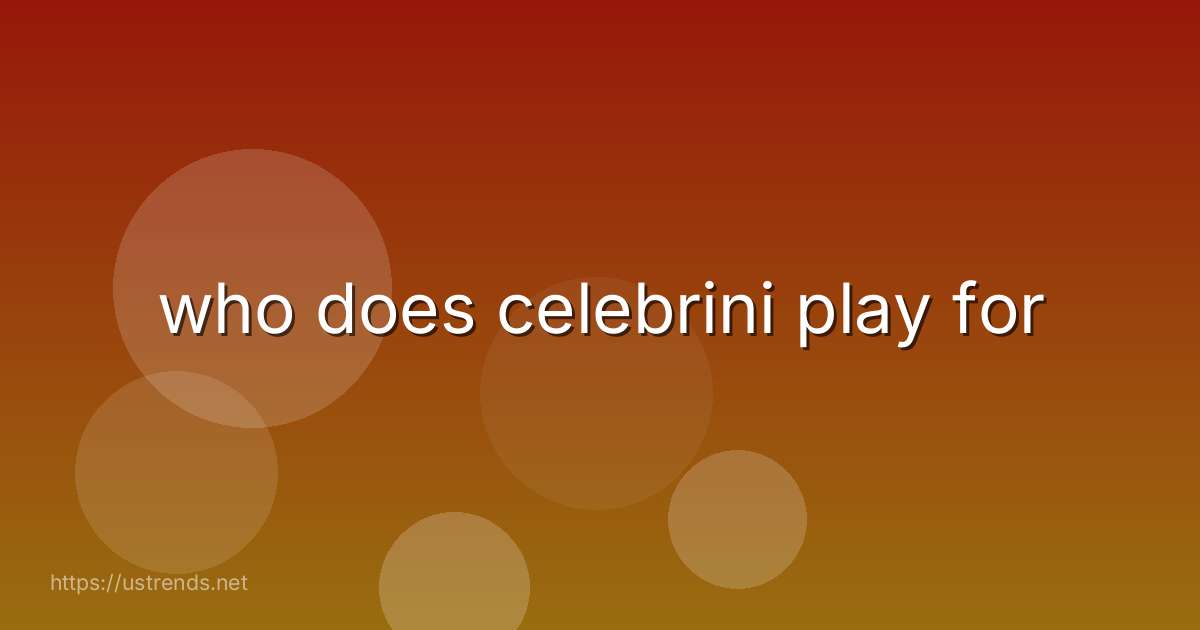 who does celebrini play for