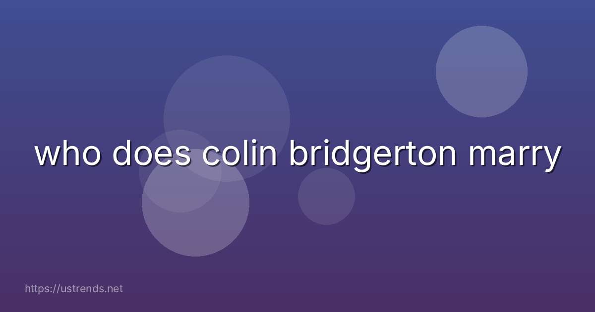 who does colin bridgerton marry