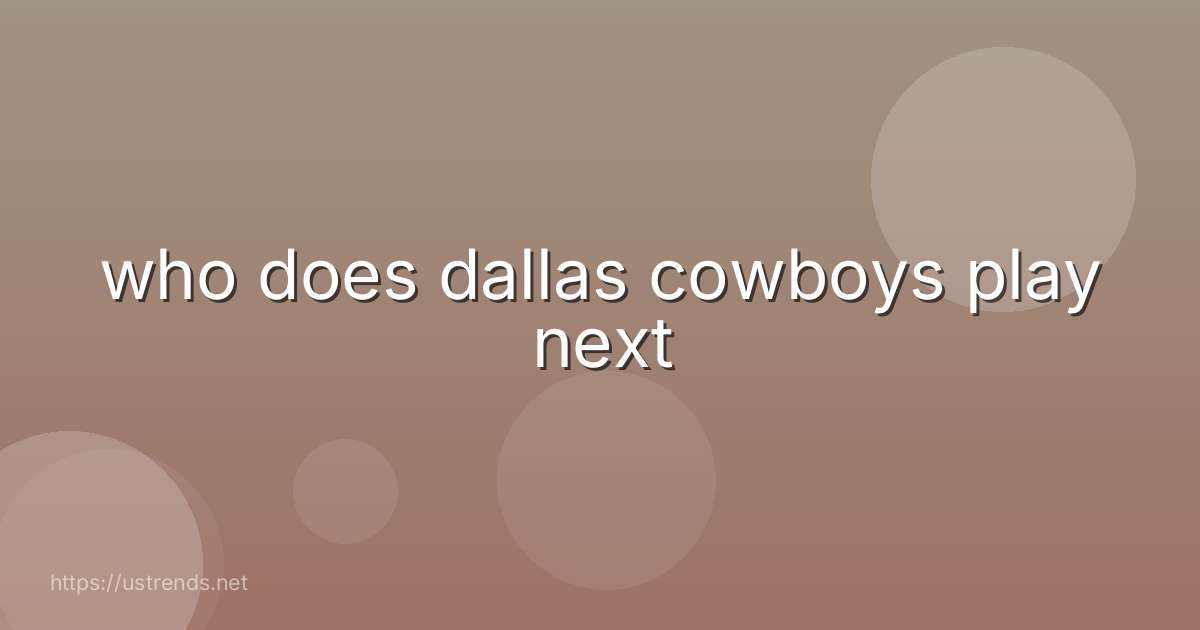 who does dallas cowboys play next