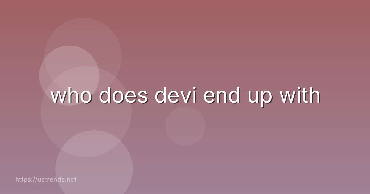 who does devi end up with