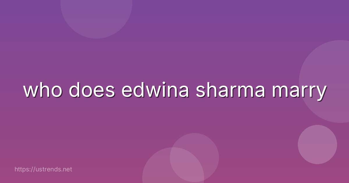 who does edwina sharma marry
