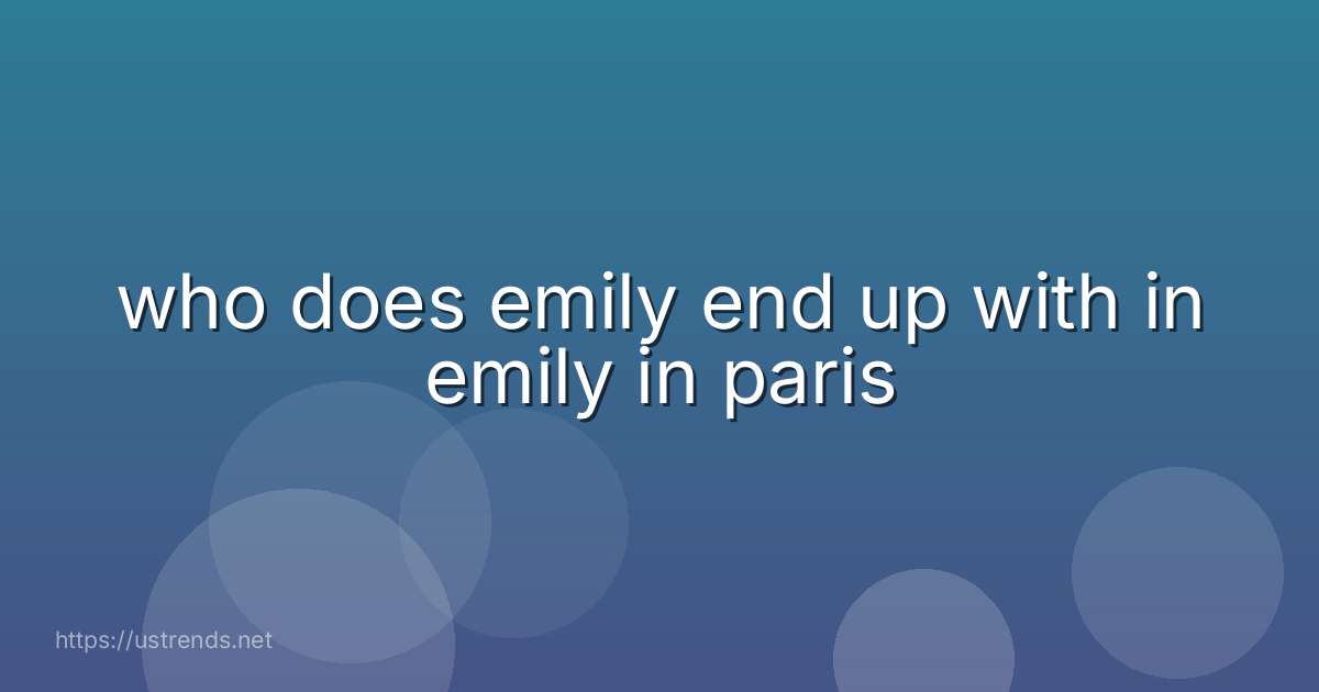 who does emily end up with in emily in paris