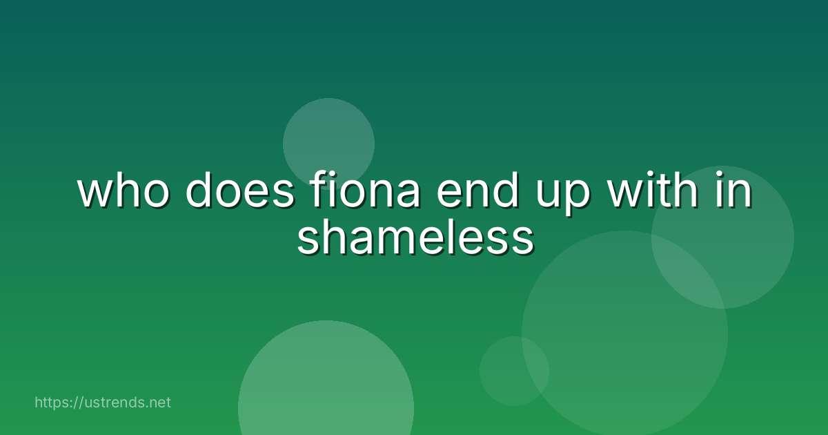 who does fiona end up with in shameless