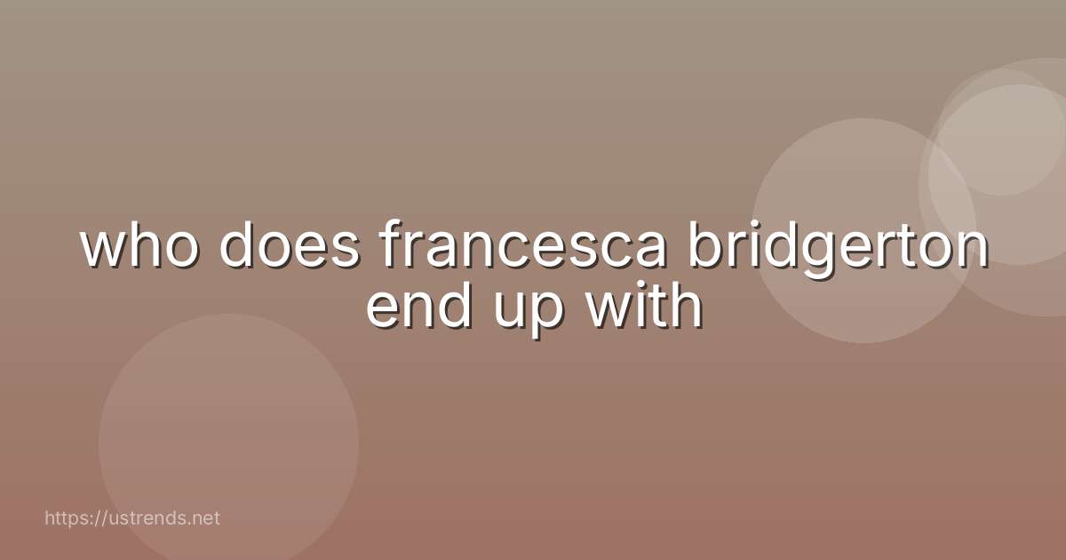 who does francesca bridgerton end up with