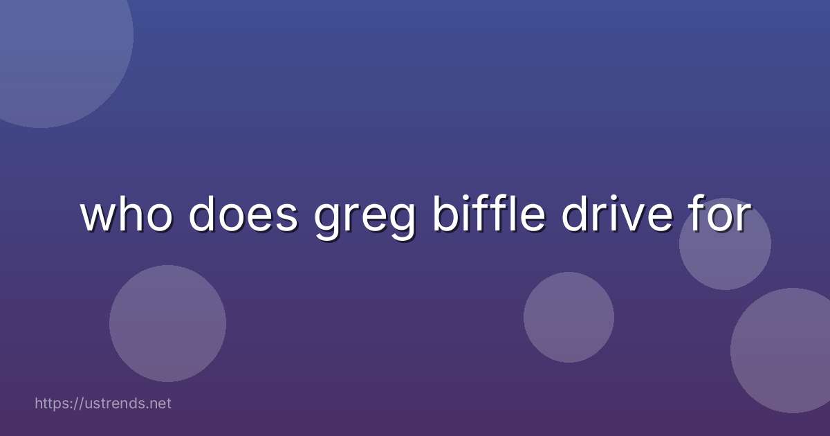 who does greg biffle drive for