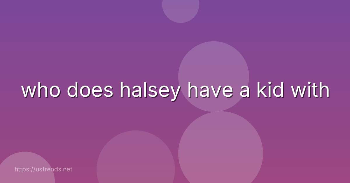 who does halsey have a kid with