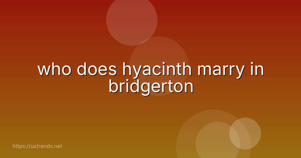 who does hyacinth marry in bridgerton