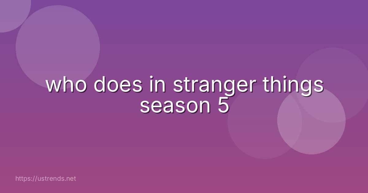 who does in stranger things season 5