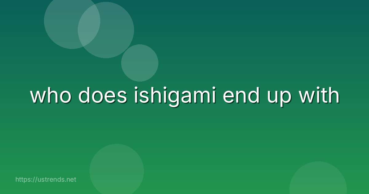 who does ishigami end up with