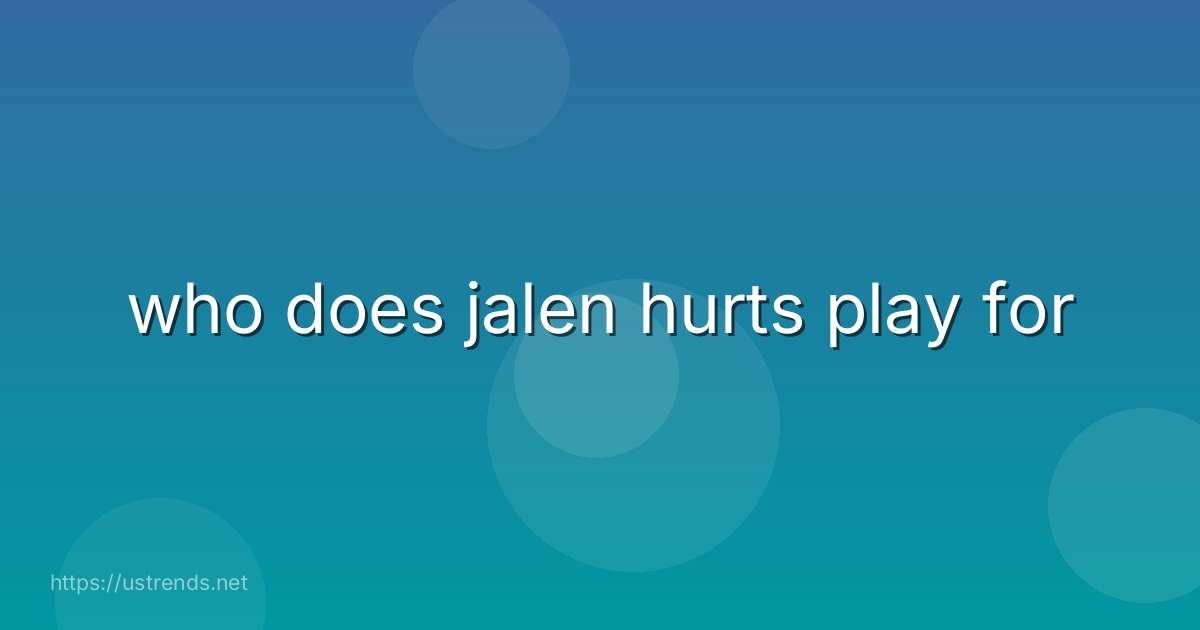 who does jalen hurts play for