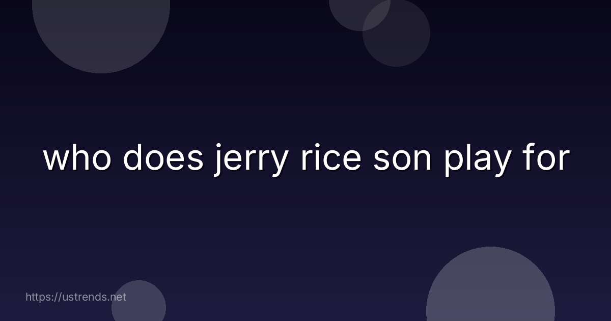 who does jerry rice son play for