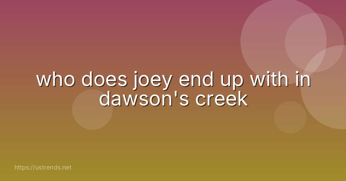 who does joey end up with in dawson's creek