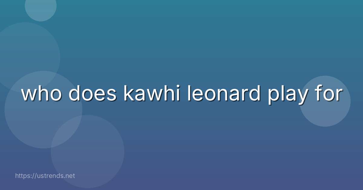 who does kawhi leonard play for