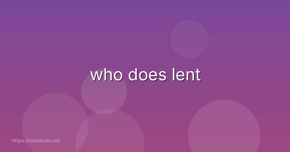 who does lent