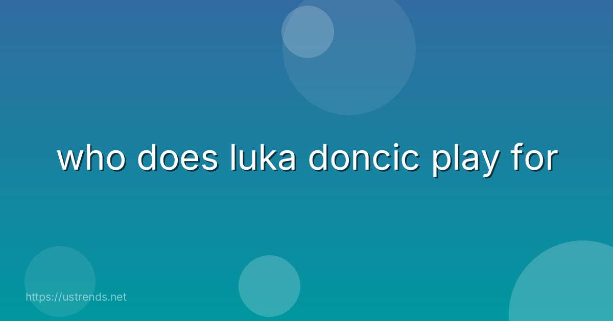 who does luka doncic play for