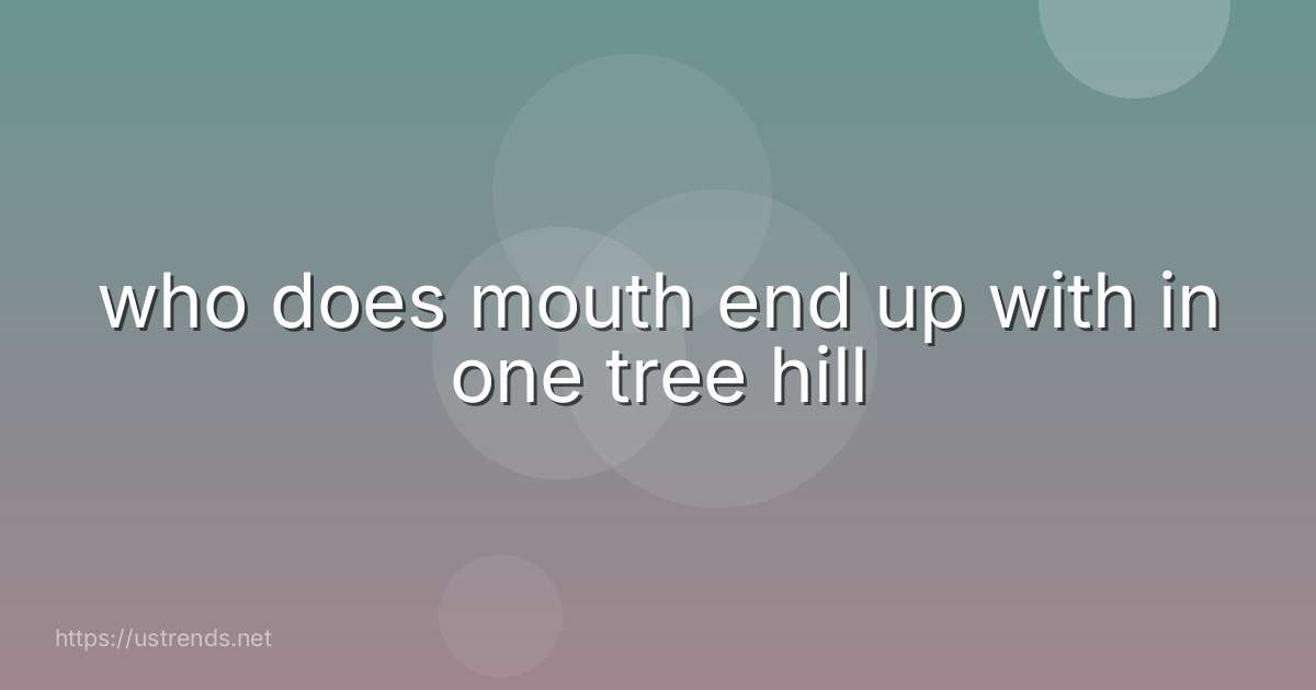 who does mouth end up with in one tree hill