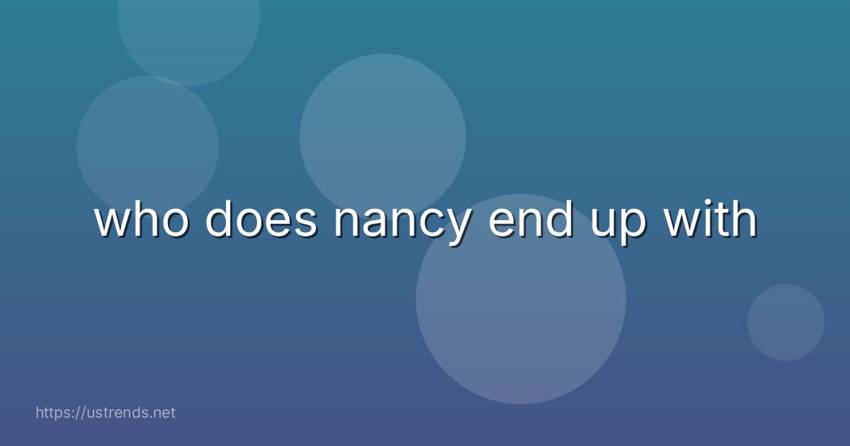 who does nancy end up with