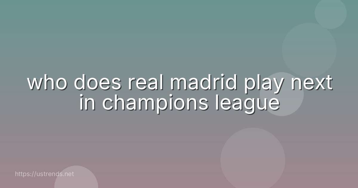 who does real madrid play next in champions league