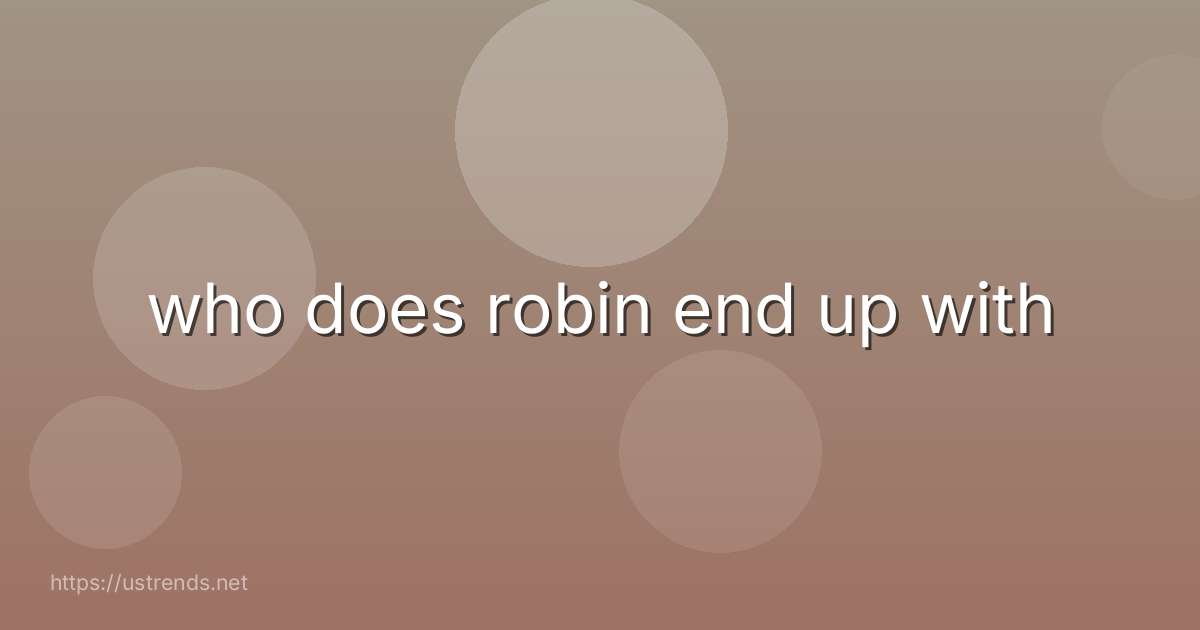 who does robin end up with